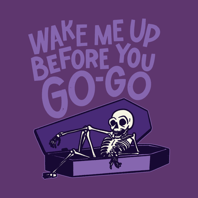 Wake Me Up Before You Go-Go - Halloween by sombreroinc