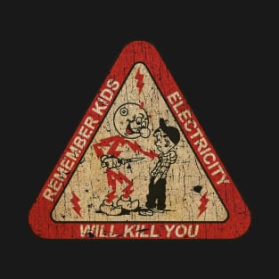 RETRO STYLE - REMEBER KIDS  ELECTRICITY WILL KILL YOU! T-Shirt