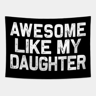 Fathers day: Awesome-Like-My-Daughter Tapestry