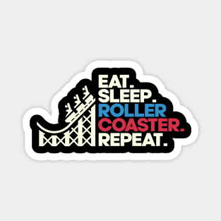 Eat, Sleep, RollerCoaster, Repeat - Theme Park Fan Magnet