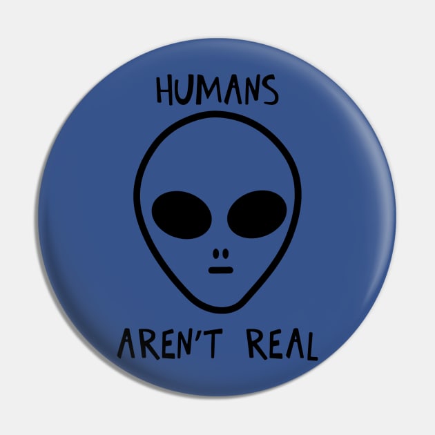 Humans Aren't Real 1 Pin by guyo ther