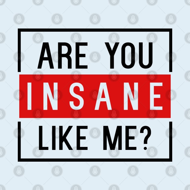 Are You Insane Like Me? by NotoriousMedia