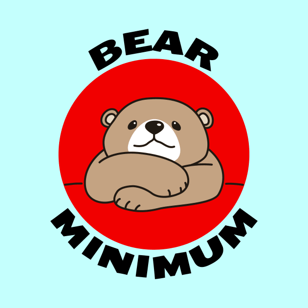 Bear Minimum | Bare Minimum Bear Pun by Allthingspunny