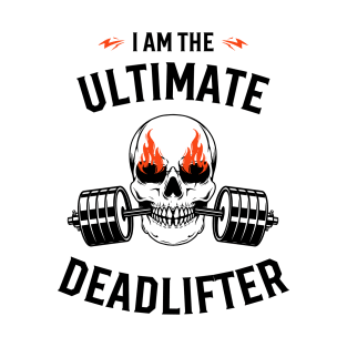 I AM the ULTIMATE DEADLIFTER T-Shirt