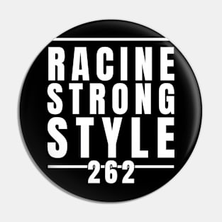 RACINE STRONG STYLE Pin