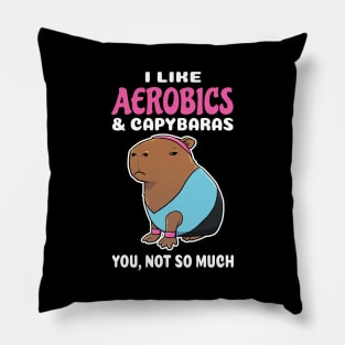 I Like Aerobics and Capybaras you not so much cartoon Pillow