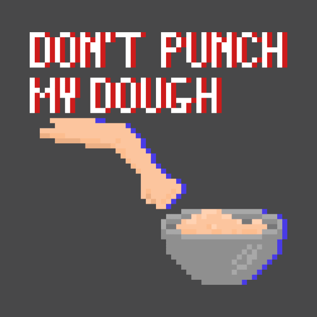 Don't punch my dough pixel by ManicWax