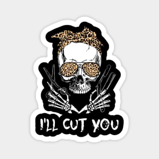 I'll Cut You Messy Bun Skull Leopard Hairdresser Halloween Magnet