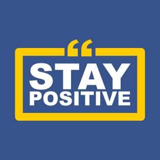 Stay Positive T-Shirt