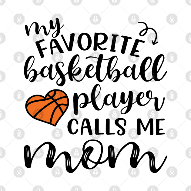 My Favorite Basketball Player Calls Me Mom by GlimmerDesigns