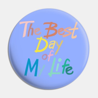 The best day of my life Pin