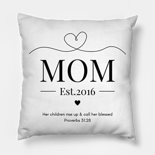 Her children rise up and call her blessed Mom Est 2016 Pillow