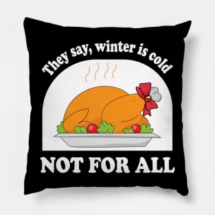 They say, winter is cold. Not for all Pillow