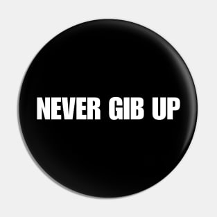 Never Gib Up Shirt| Funny Meme Gen Z y2k Pin