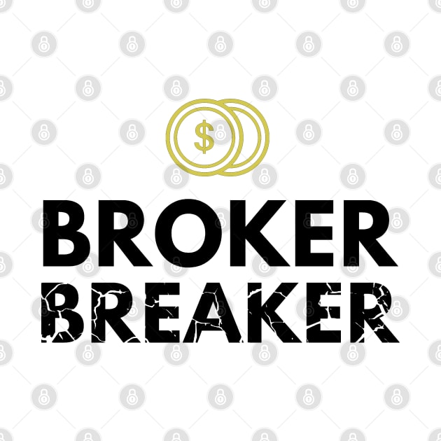 The Broker Breaker Artwork 2 (light) by Trader Shirts
