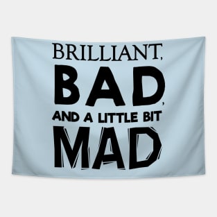 Brilliant, Bad, and a little bit Mad Tapestry