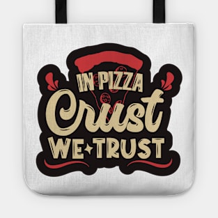 In Pizza Crust, We Trust Tote