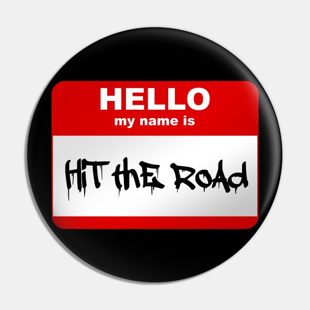 Hello my name is Hit the road Pin by Smurnov