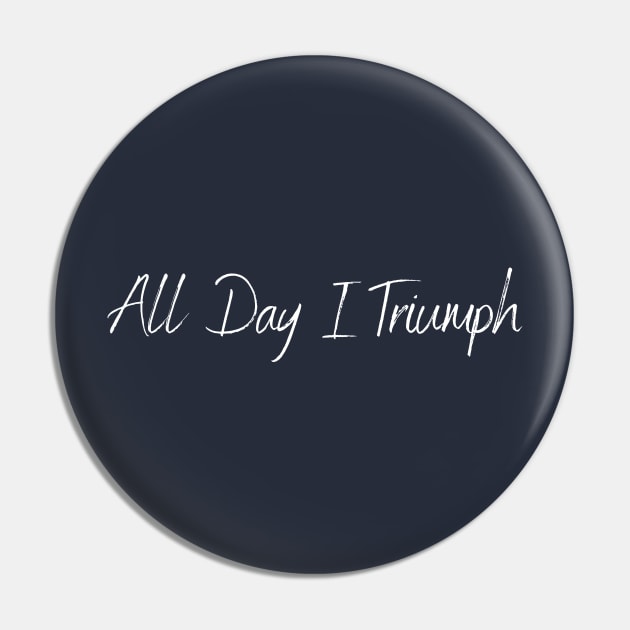 All day i triumph -  femenist - funny Pin by T-SHIRT-2020