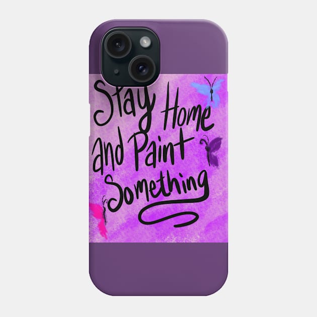 Stay Home and Paint Phone Case by Kcinnik