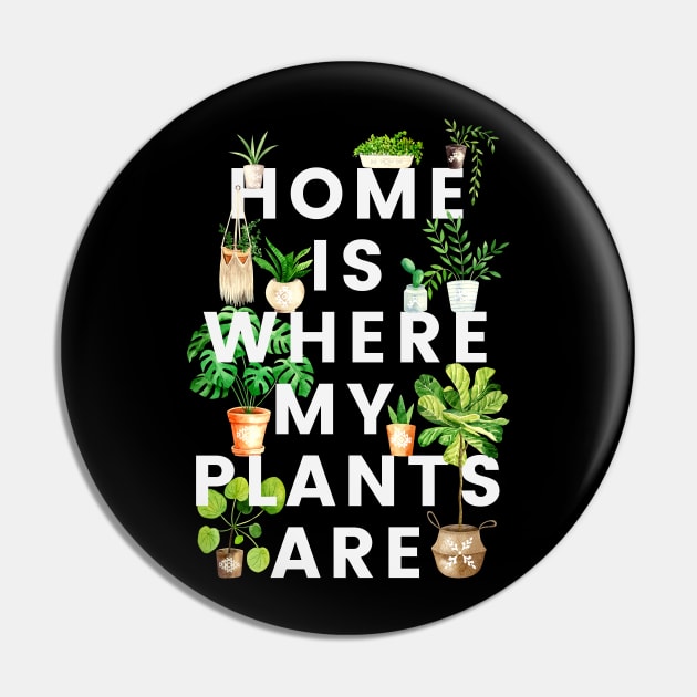 Home Is Where My Plants Are Pin by NatureGlow