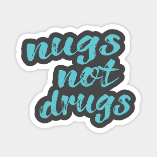 Nugs Not Drugs Magnet