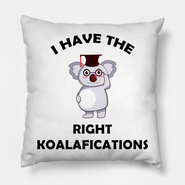 I Have The Right Koalafications Pillow by AimarsKloset