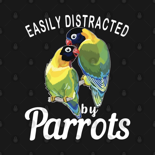 Easily Distracted By Parrots, Funny Parrot Birding by The Design Catalyst