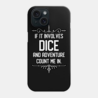 If it Involves Dice and Adventure Count Me In Funny RPG Meme Phone Case