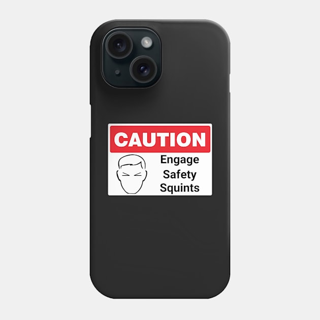 Safety Squints funny warning sign Phone Case by yass-art