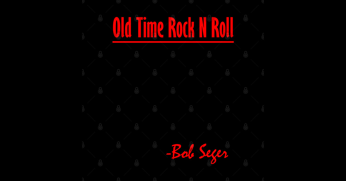 old time rock n roll bob seger