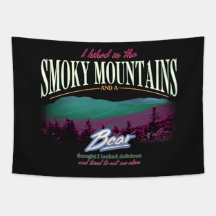 I Hiked In The Smoky Mountains and a Bear Thought I Looked Delicious Tapestry