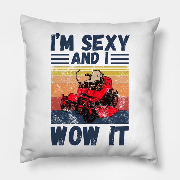 I’m sexy and I wow it Pillow by JustBeSatisfied