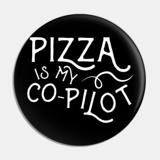 Pizza is My Co-Pilot Pin