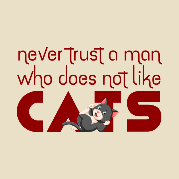 Never Trust a Man Who doesn't like Cats by ArticaDesign