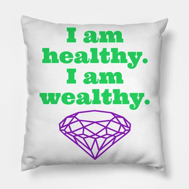 I Am Healthy. I Am Weathy. Pillow by Fantasia7