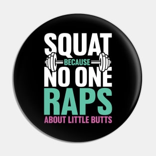 Squat Because no One Raps About Little Butts Pin