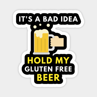 Hold my gluten free beer Magnet