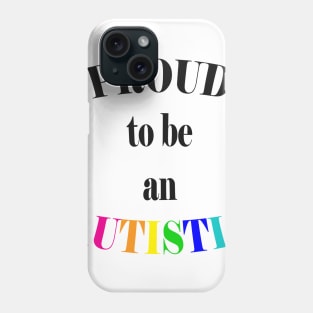 Proud to be an Autistic-Black Phone Case