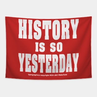 History is so Yesterday - White Tapestry