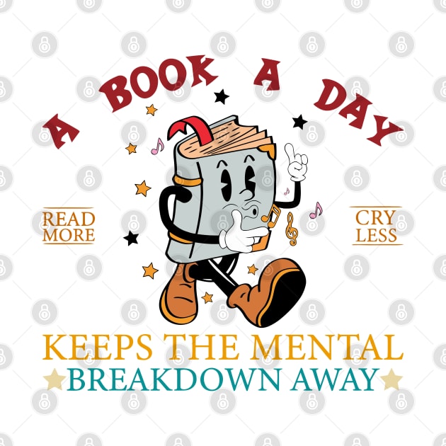 A Book A Day Read More Cry Less Keeps The Mental Breakdown Away by Osangen