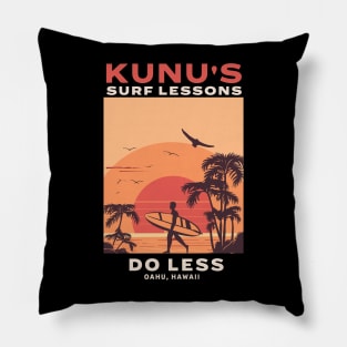 Kunu's Surf Lessons - Do Less - Oahu, Hawaii Pillow