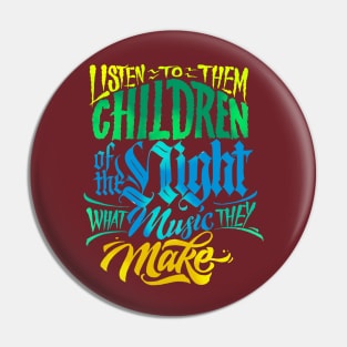 Listen to them CHildren of the night what music they make Pin