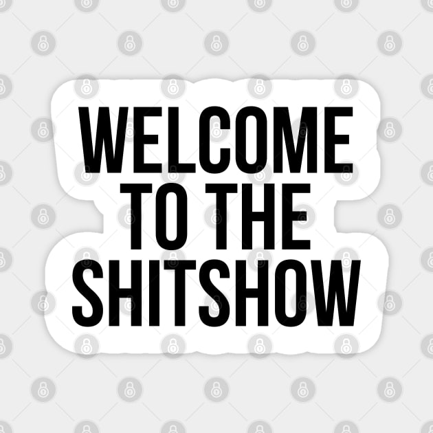 Welcome to the SHITSHOW Magnet by MadEDesigns