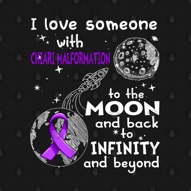 I Love Someone With Chiari Malformation To The Moon And Back To Infinity And Beyond Support Chiari Malformation Warrior Gifts by ThePassion99