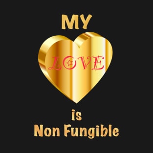 My Love Is Non Fungible T-Shirt