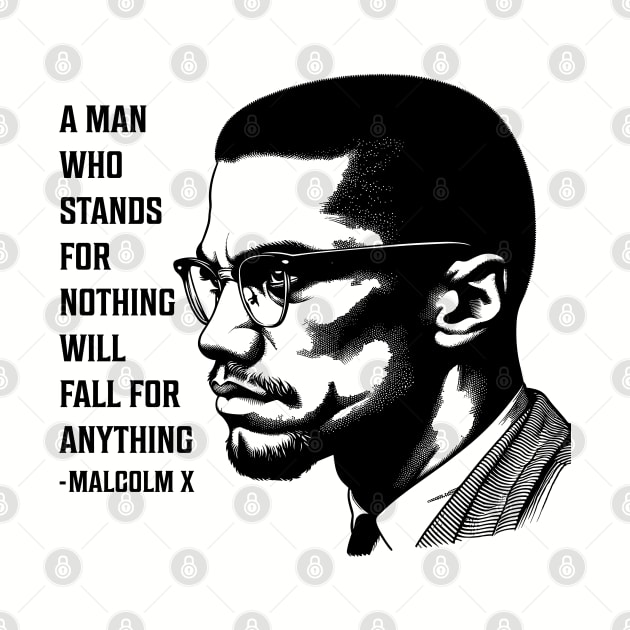 A man who stands for nothing will fall for anything. by UrbanLifeApparel