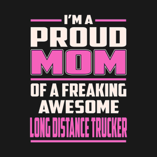 Proud MOM Long Distance Trucker T-Shirt