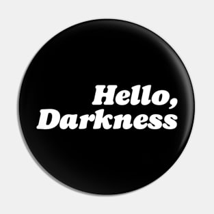 "HELLO, DARKNESS" Vintage white Pin