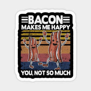 Funny Bacon Makes Me Happy Breakfast BBQ Lover Magnet